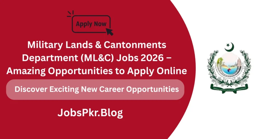 Military Lands & Cantonments Department (ML&C) Jobs 2026 – Amazing Opportunities to Apply Online