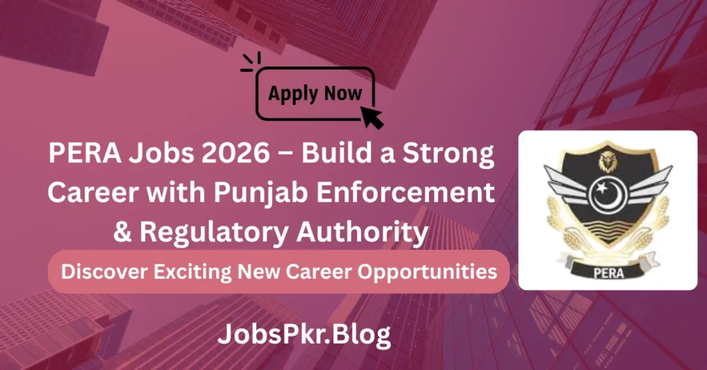 PERA Jobs 2026 – Build a Strong Career with Punjab Enforcement & Regulatory Authority