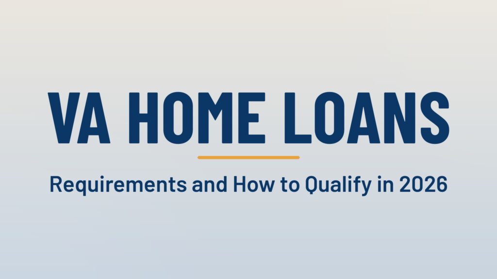 VA Loans: Requirements and How to Qualify in 2026